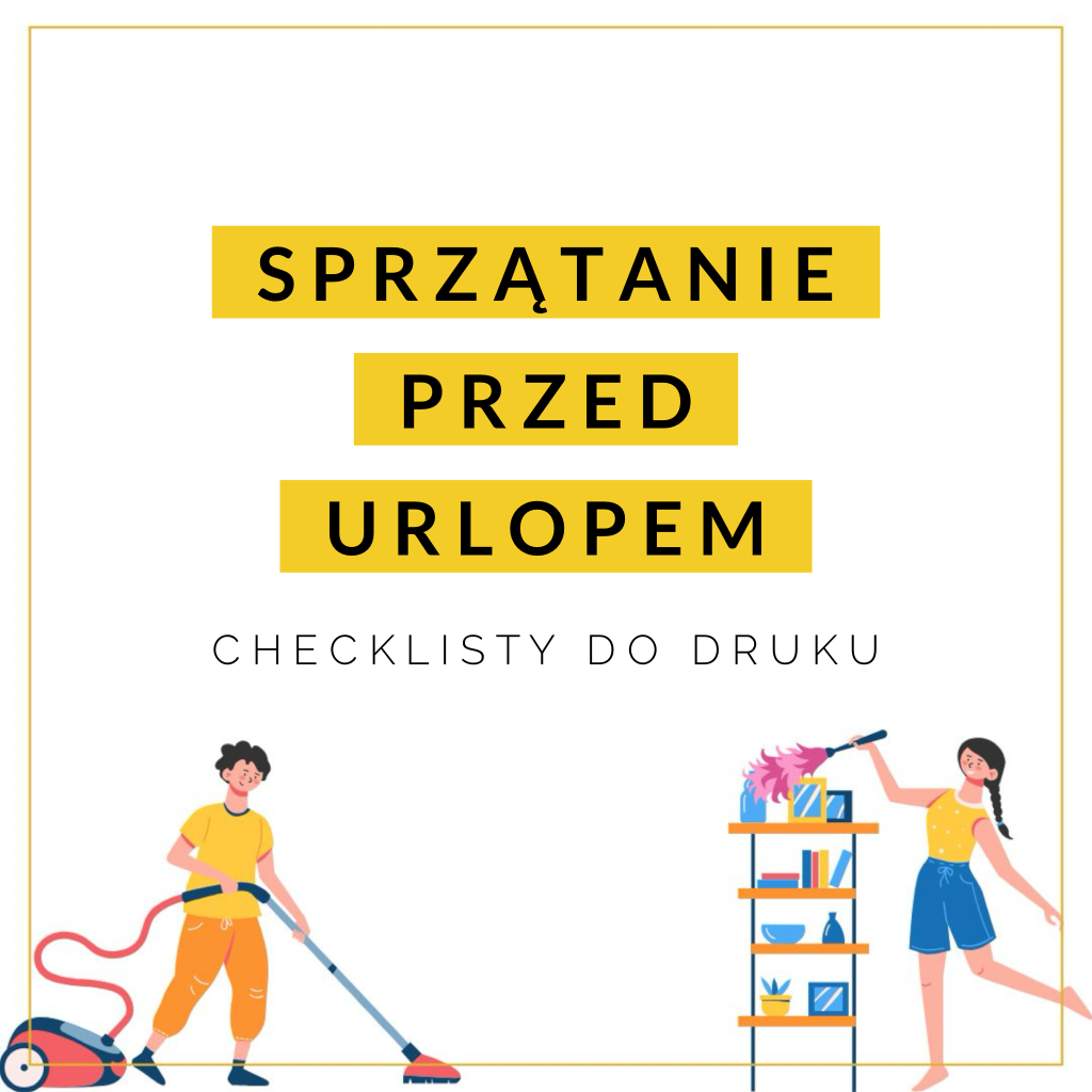 SPRZĄTANIE PRZED URLOPEM – CO WARTO ZROBIĆ W DOMU, ZANIM WYJEDZIESZ?